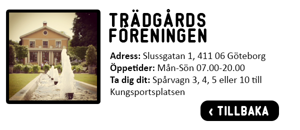 Öppetider, Adress, Vägbeskrivning Trädgårdsföreningen Göteborg