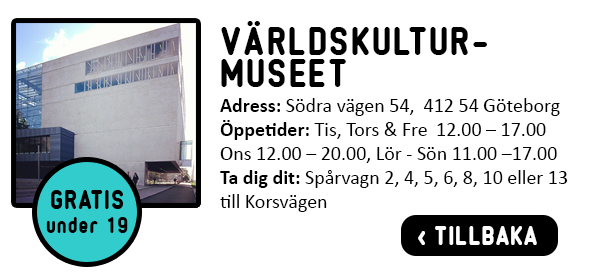 Öppetider, Adress, Vägbeskrivning Världskulturmuseet Göteborg